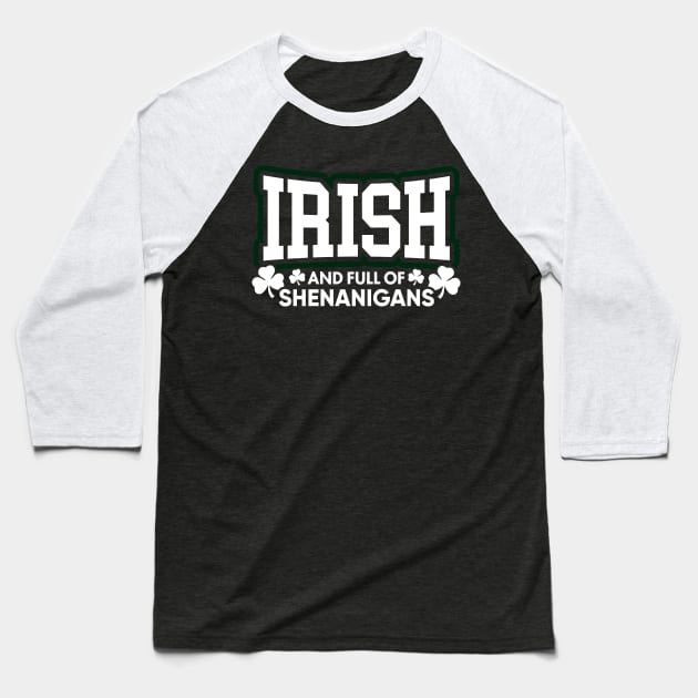 Irish and Full of Shenanigans Baseball T-Shirt by Boots